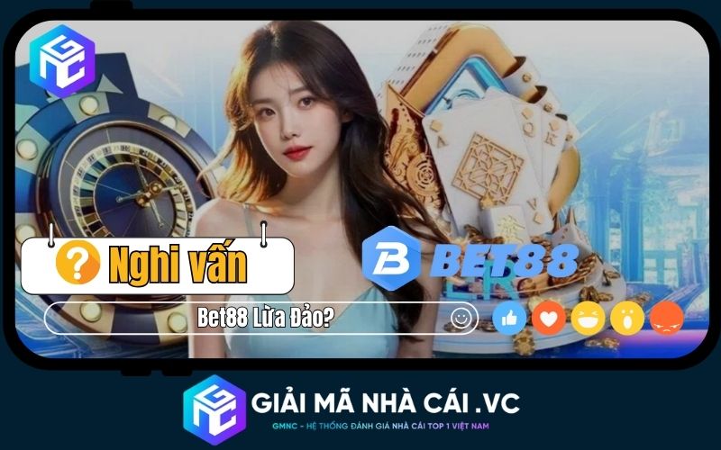 Bet88 Lừa Đảo? Nhìn Nhận Chân Thật Từ Giải Mã Nhà Cái