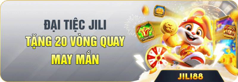Đại tiệc JILI – 20 vòng quay may mắn miễn phí