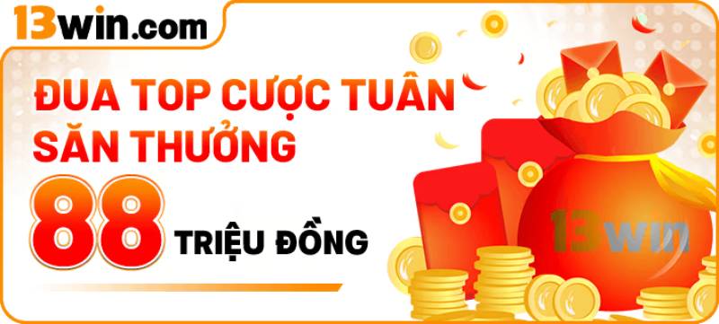 Đua top cược tuần – tổng thưởng lên đến 88 triệu đồng