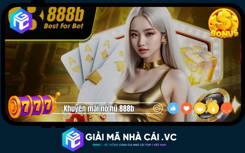 Khuyến Mãi Nổ Hũ 888b - Săn Tiền Tỷ Trước Khi Bước Vào Cuộc Chơi