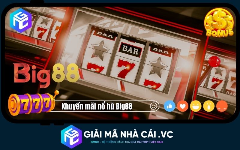 Khuyến Mãi Nổ Hũ Big88 – Săn Thưởng Cực Khủng, Hoàn Trả Siêu Lời