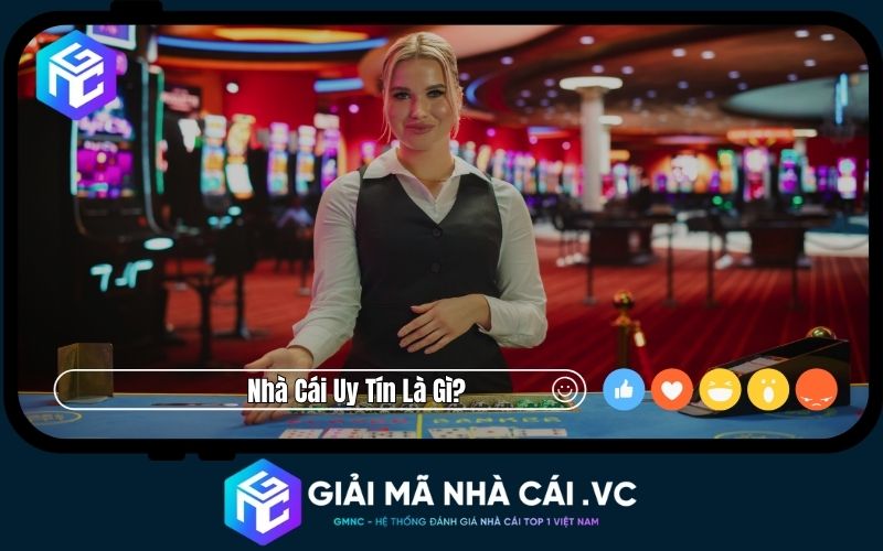 Nhà cái uy tín là gì?