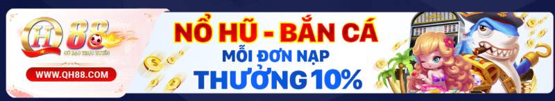 Nổ hũ – bắn cá, mỗi đơn nạp thưởng 10%