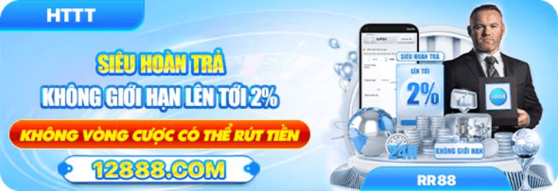 Siêu hoàn trả không giới hạn – chơi nhiều lời nhiều