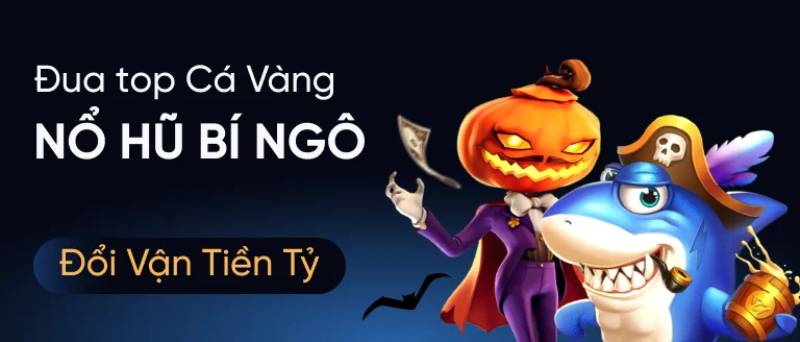 Sự kiện “Đua top cá vàng – Nổ hũ bí ngô”