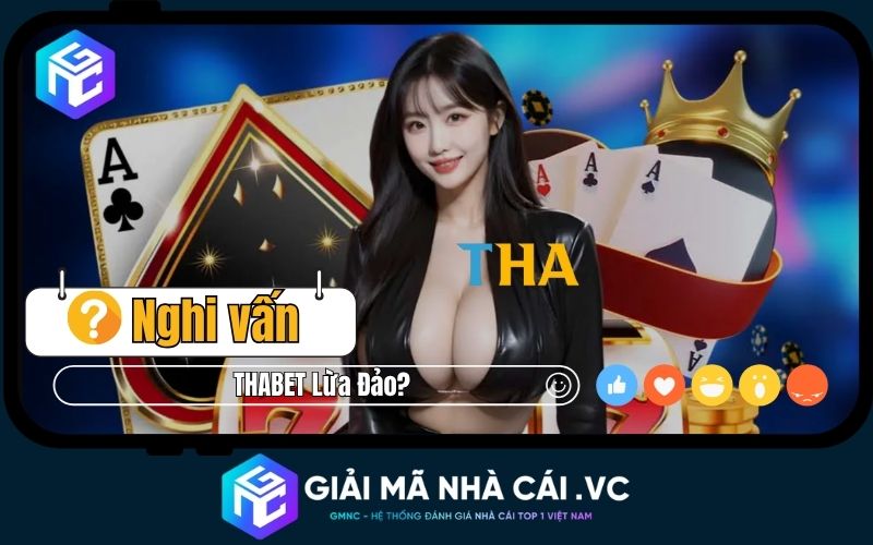 Thabet Lừa Đảo? Góc Nhìn Từ Người Hiểu Thị Trường Cá Cược