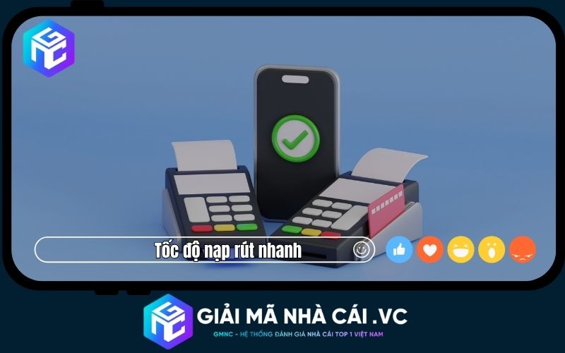 Tốc độ & Tính minh bạch khi Nạp/Rút