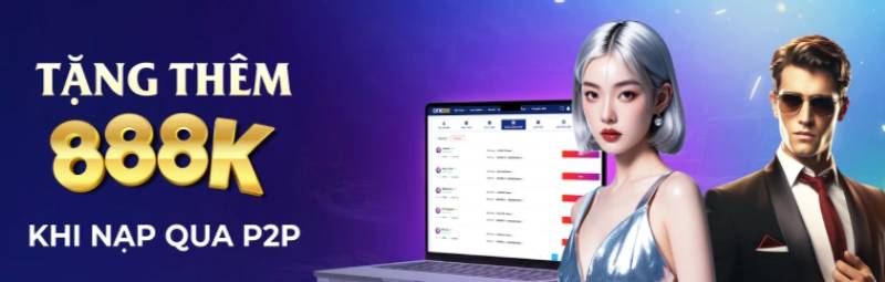 Ưu đãi nạp qua P2P – nhận ngay 888.000 VND tiền thưởng