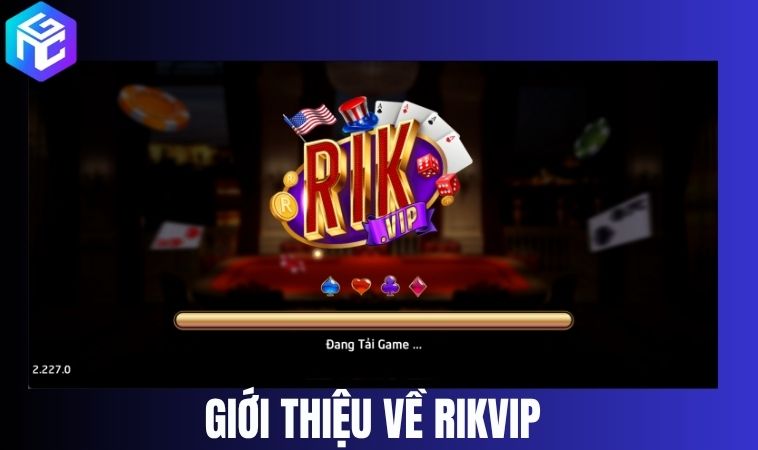 Giới thiệu tổng quan về Rikvip