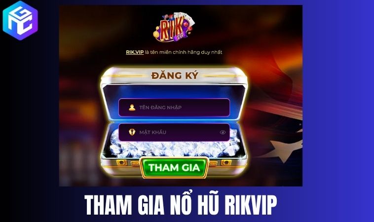 Hướng dẫn tham gia nổ hũ Rikvip