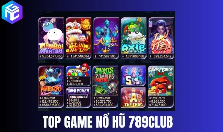 Thế giới slot tại 789Club – Hũ khủng, chủ đề độc, trúng lớn thật