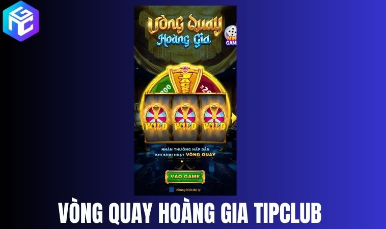 Vòng Quay Hoàng Gia – Quay một phát, giàu ngay